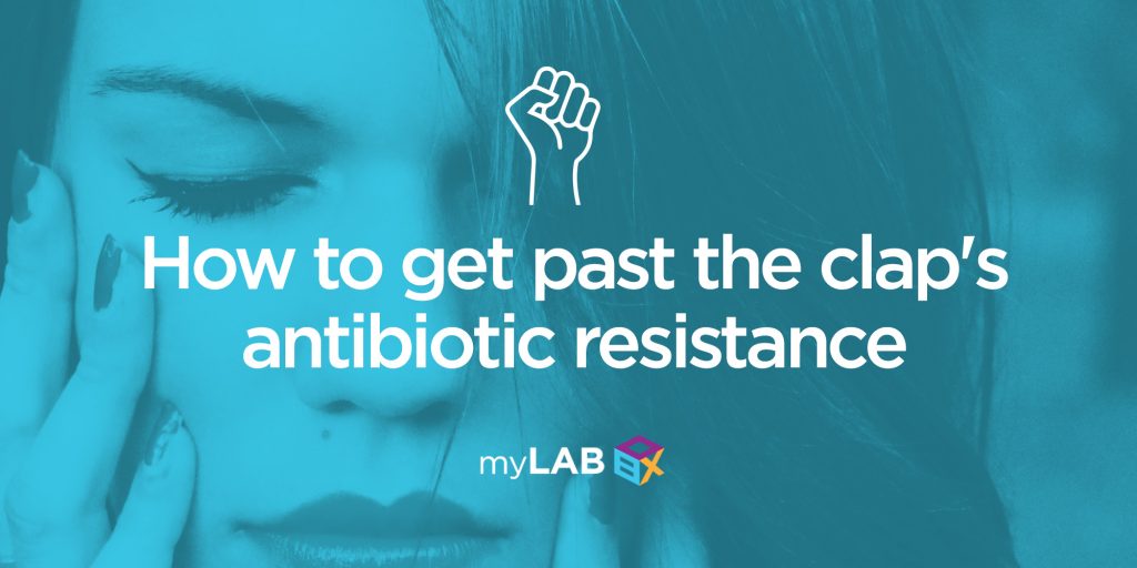 How to get past the clap's antibiotic resistance