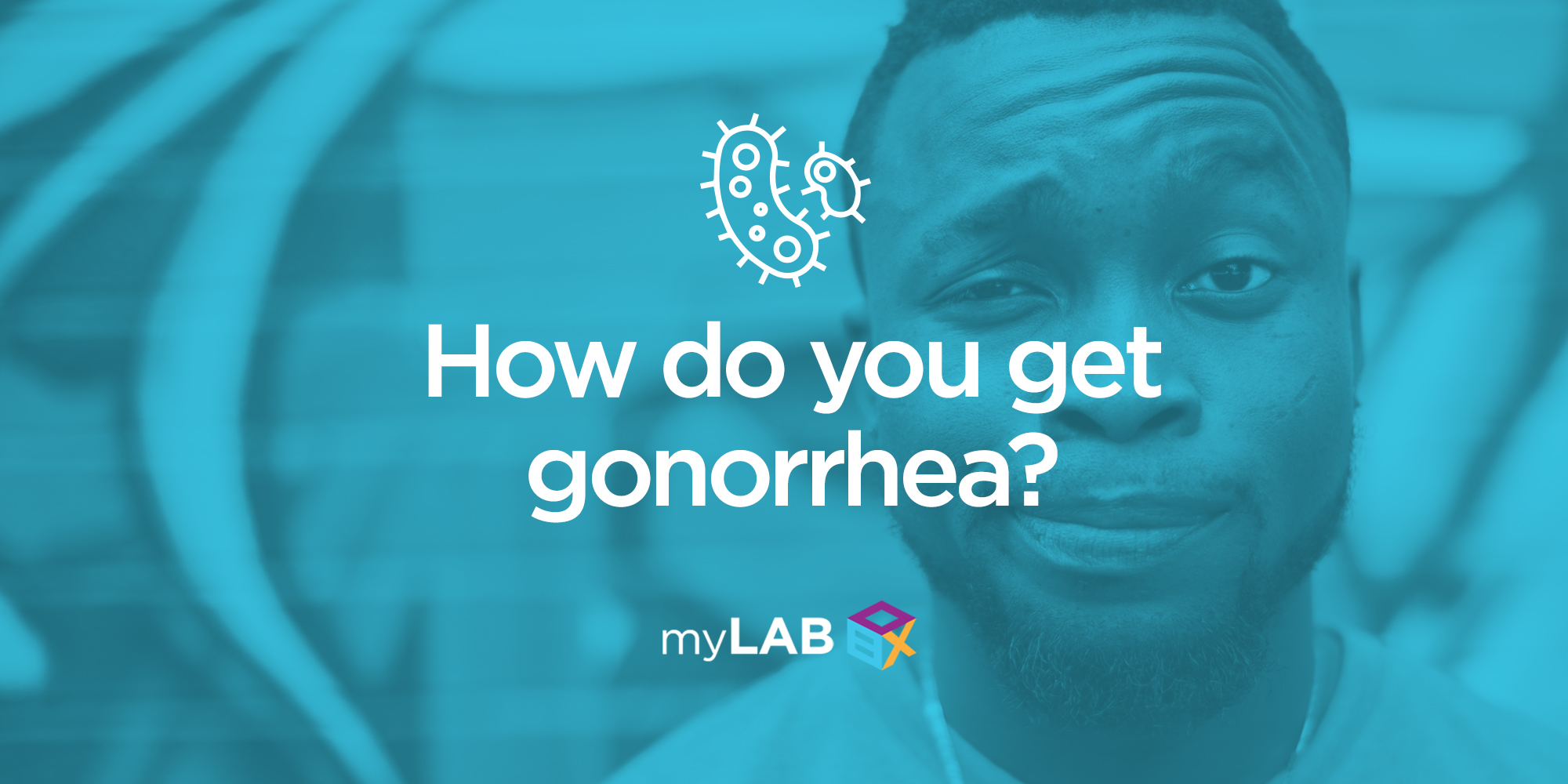 How Do You Get Gonorrhea?