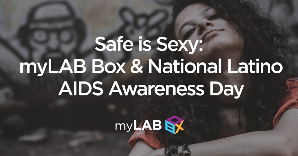 Safe is Sexy: myLAB Box & National Latino AIDS Awareness Day