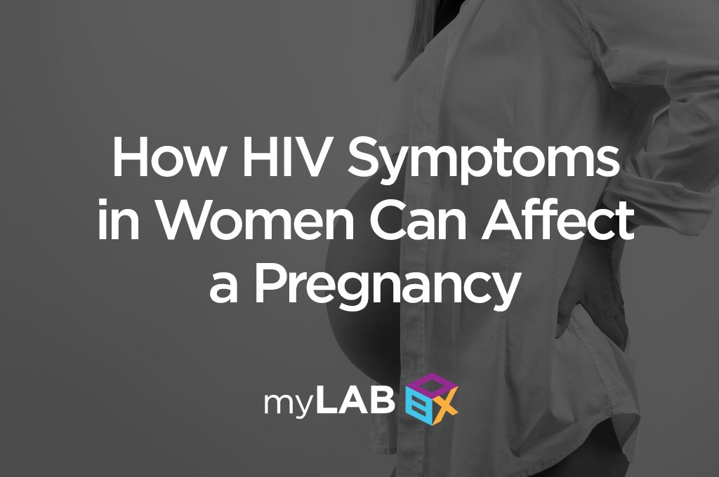 How HIV Symptoms in Women Can Affect a Pregnancy