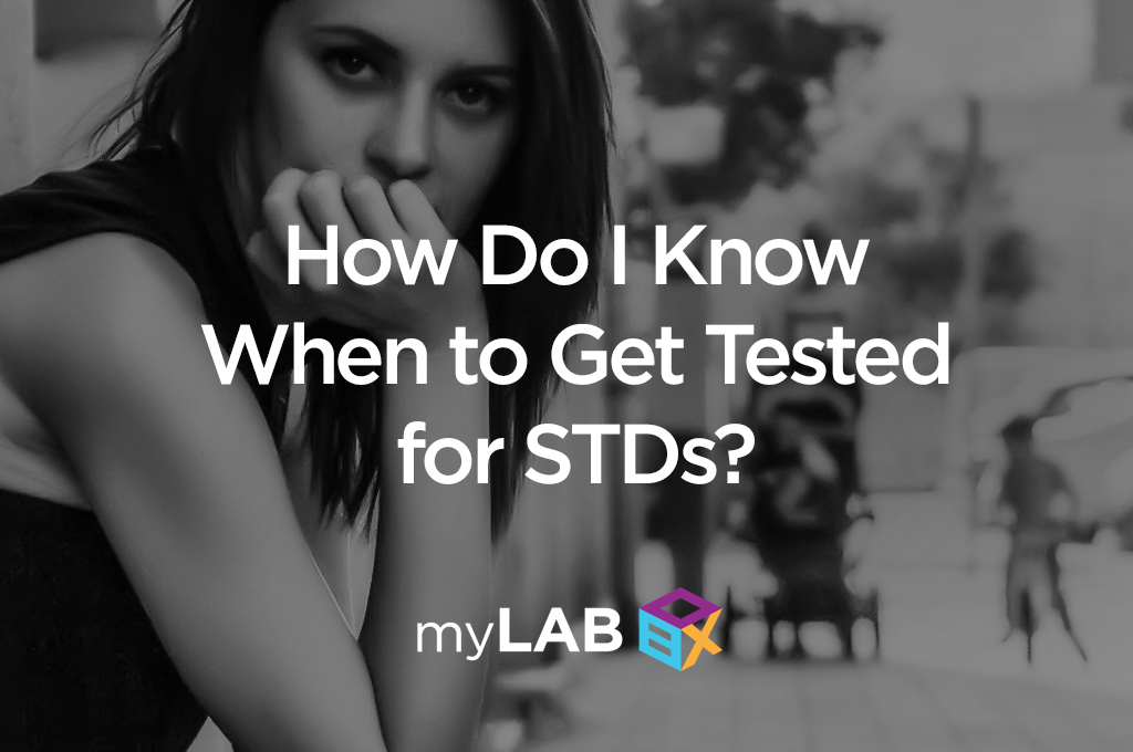 How Do I Know When to Get Tested for STDs?