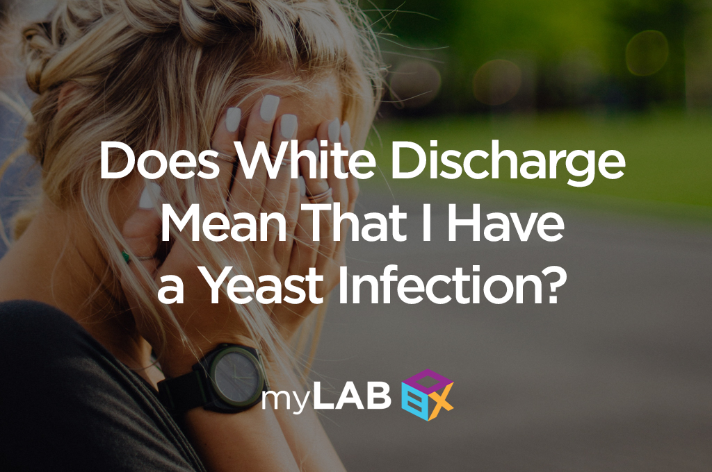 Does White Discharge Mean That I Have a Yeast Infection? 