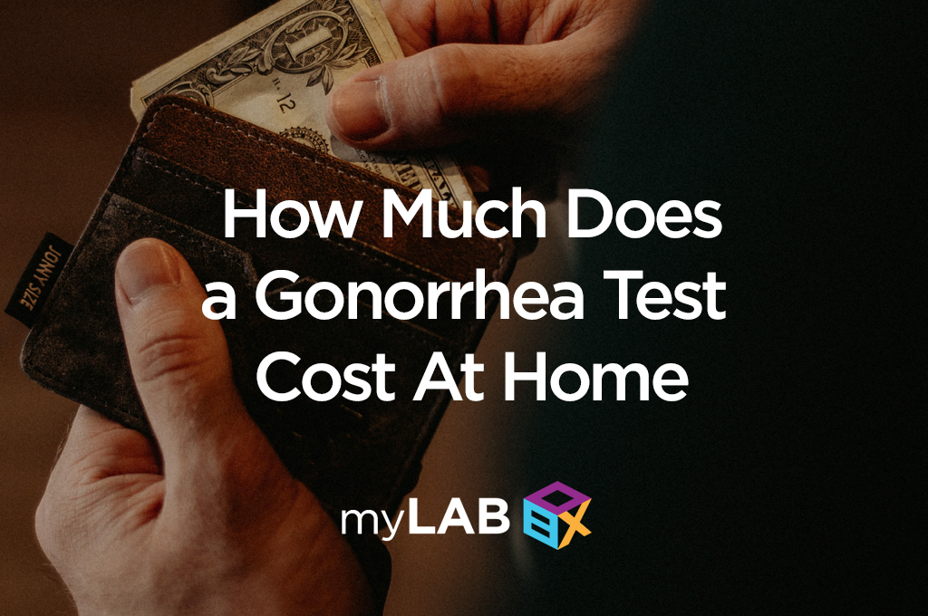 How Much Does a Gonorrhea Test Cost At Home?