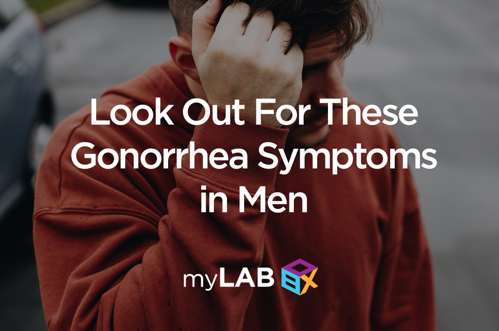Look Out for These Gonorrhea Symptoms in Men