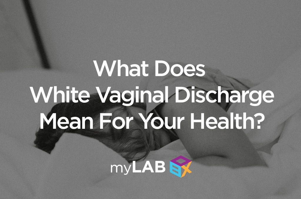 What Does White Vaginal Discharge Mean For Your Health?