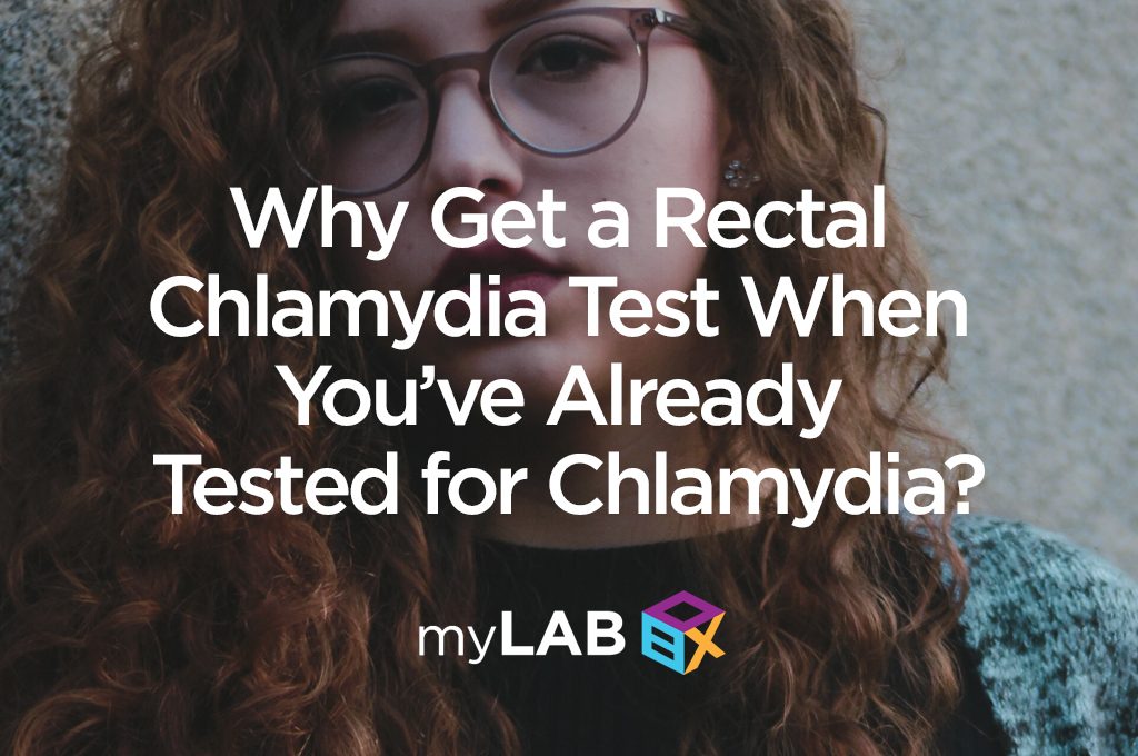 Why Get a Rectal Chlamydia Test When You’ve Already Tested for Chlamydia?